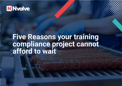 Five Reasons Your Training Compliance Project Cannot Afford to Wait
